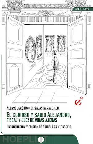 de salas barbadillo alonso jeronimo - el curioso y sabio alejandro, fiscal y juez de vidas ajenas. ediz. critica