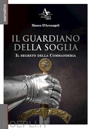 d'arcangeli mauro - il guardiano della soglia. il segreto della commanderia