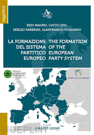 mauro ezio; levi lucio; fabbrini sergio - la formazione del sistema partitico europeo-the formation of the european party system. ediz. bilingue