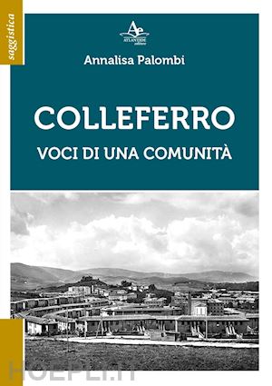 palombi annalisa - colleferro. voci di una comunità