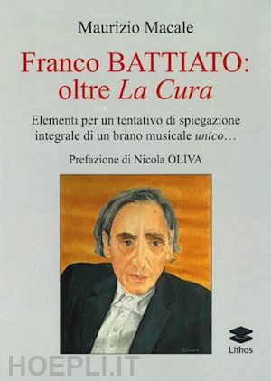 macale maurizio - franco battiato: oltre la cura. elementi per un tentativo di spiegazione integra