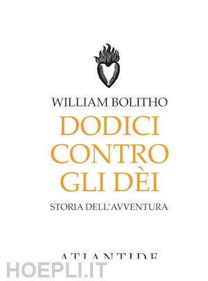 bolitho william - dodici contro gli dei - storia dell'avventura
