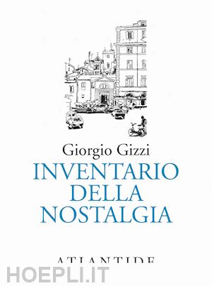 gizzi giorgio - inventario della nostalgia