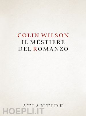 wilson colin - il mestiere del romanzo