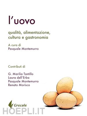 montemurro p.(curatore) - l'uovo. qualità, alimentazione, cultura gastronomia