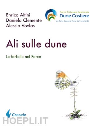 altini enrico; clemente daniela; vovlas alessio - ali sulle dune. le farfalle nel parco