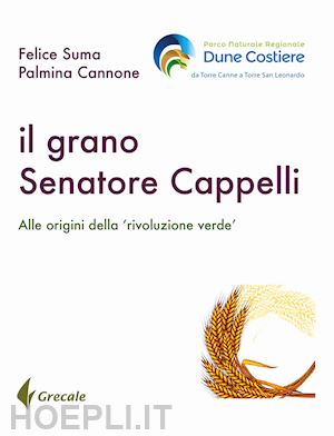 suma felice; cannone palmina - il grano senatore cappelli. alle origini della «rivoluzione verde»