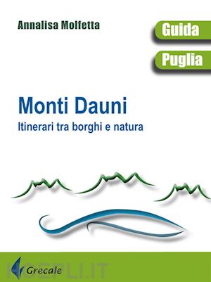 molfetta annalisa - monti dauni. itinerari tra i borghi e natura