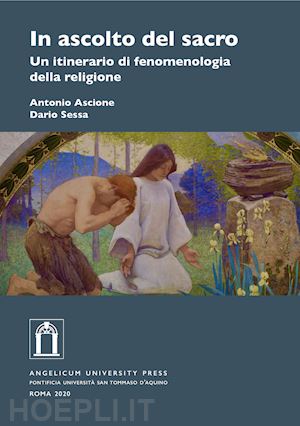 ascione antonio; sessa dario - in ascolto del sacro. un itinerario di fenomenologia della religione. ediz. integrale