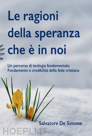 de simone salvatore - ragioni della speranza che e' in noi. un percorso di teologia fondamentale: fond