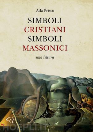 prisco ada - simboli cristiani, simboli massonici. una lettura