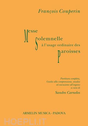 couperin francois - messe solemnelle a l'usage ordinaire des paroisses