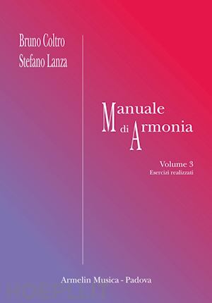 coltro bruno; lanza stefano - manuale di armonia vol. 3 - esercizi realizzati