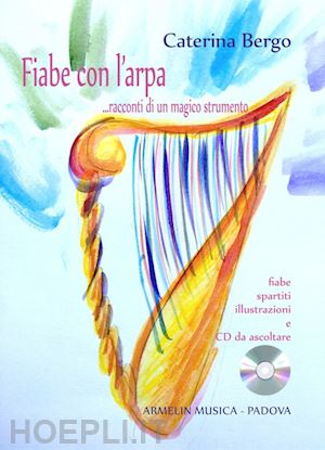 bergo caterina - fiabe con l'arpa... racconti di un magico strumento