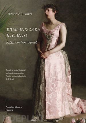 juvarra antonio - riumanizzare il canto