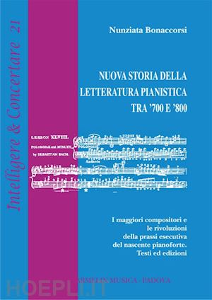 bonaccorsi nunziata - nuova storia della letteratura pianistica tra '700 e '800.