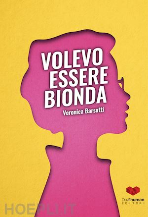 barsotti veronica - volevo essere bionda