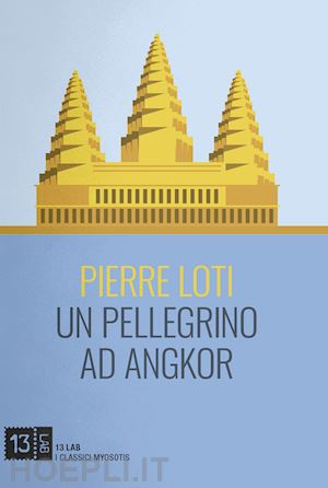 loti pierre - un pellegrino ad angkor