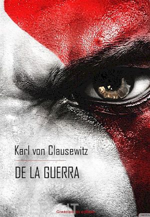 karl von clausewitz - de la guerra