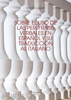 luque rocio - sobre el uso de las perifrasis verbales en espanol y su traduccion al italiano