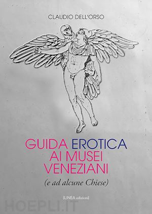 dell'orso claudio - guida erotica ai musei veneziani (e ad alcune chiese)
