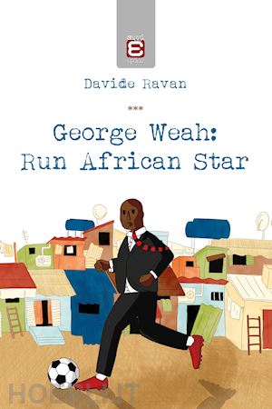 ravan davide - george weah: run african star