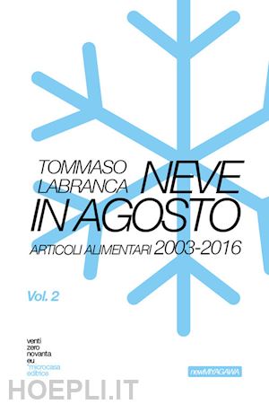 labranca tommaso - new miyagawa by ventizeronovanta. vol. 2: neve in agosto. articoli alimentari 2003-2016