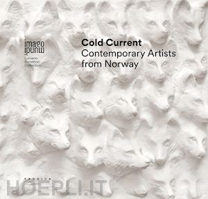  - cold current. contemporary artists from norway. ediz. italiana e inglese