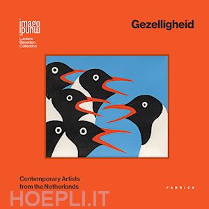  - gezelligheid. contemporary artists from the netherlands. ediz. bilingue
