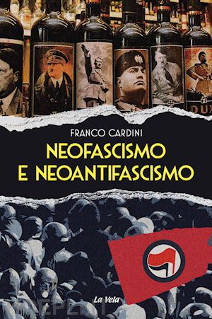 cardini franco - neofascismo e neoantifascismo