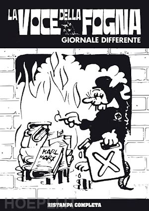 tarchi m. (curatore) - la voce della fogna. giornale differente (1974-1983)
