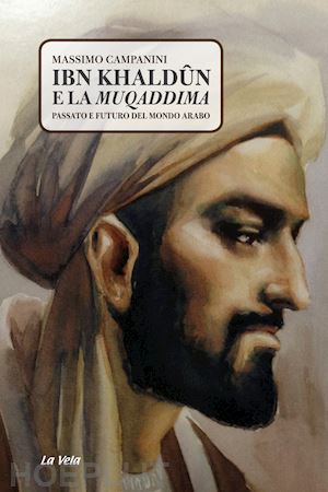 campanini massimo - ibn khaldun e la muqaddima