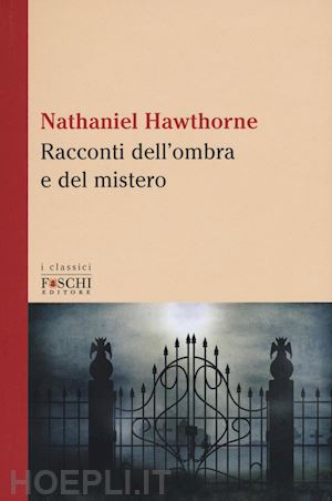 hawthorne nathaniel - racconti dell'ombra e del mistero