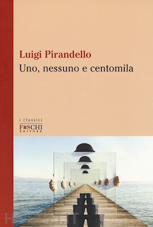 pirandello luigi; veronesi m. (curatore) - uno, nessuno e centomila