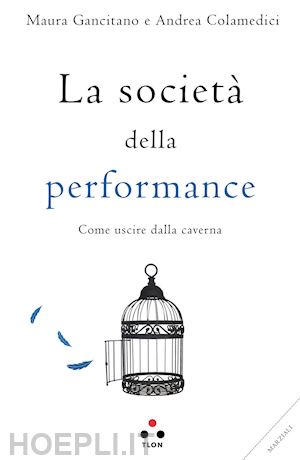 colamedici andrea; gancitano maura - la societa' della performance