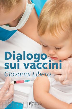 giovanni libero - dialogo sui vaccini