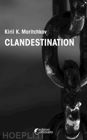 kiril k. maritchkov - clandestination - kiril k. maritchkov