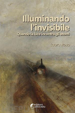 rosa laura - illuminando l'invisibile. quando la luce incontra gli atomi