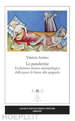 serino vinicio - pandemie. evoluzione storico-antropologica dalla peste di atene alla spagnola (l