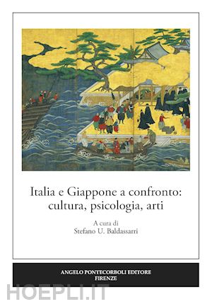 baldassarri s. u.(curatore) - italia e giappone a confronto: cultura, psicologia, arti. ediz. italiana e inglese