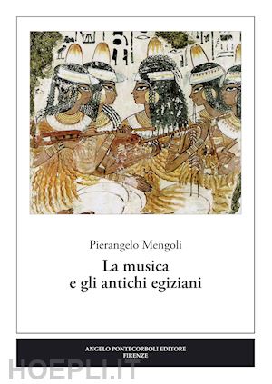 mengoli pierangelo - la musica e gli antichi egiziani