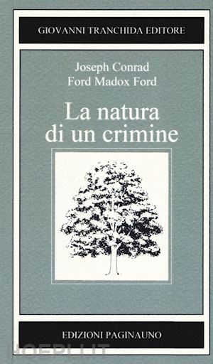 conrad joseph; ford ford madox; baer g. (curatore) - la natura di un crimine