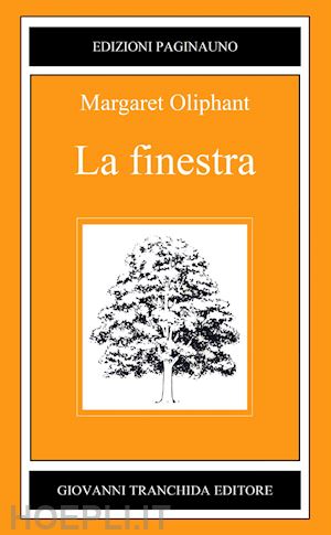 oliphant margaret; petitti b. m. (curatore) - la finestra