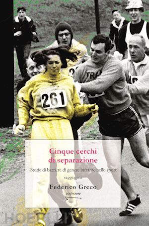 greco federico - cinque cerchi di separazione. storie di barriere di genere infrante nello sport.