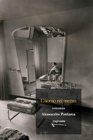 patriarca alessandra - l'uomo nel mezzo