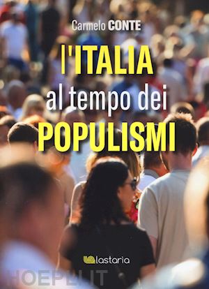 conte carmelo - l'italia al tempo dei populismi