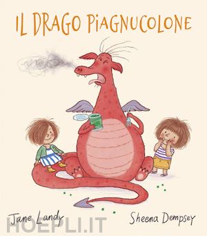 landy jane; fasanini l. (curatore) - il drago piagnucolone. ediz. illustrata