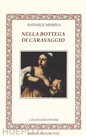 messina raffaele - nella bottega di caravaggio. ediz. italiana e inglese