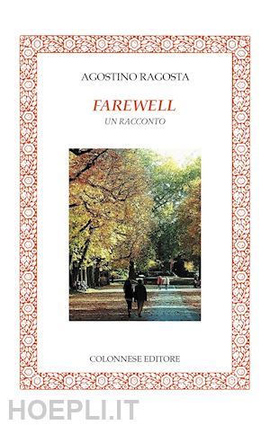 ragosta agostino - farewell. un racconto