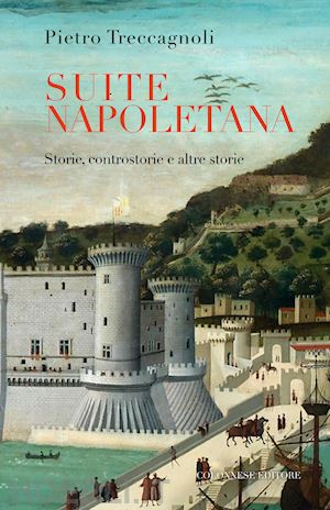 treccagnoli pietro - suite napoletana. storie, controstorie e altre storie